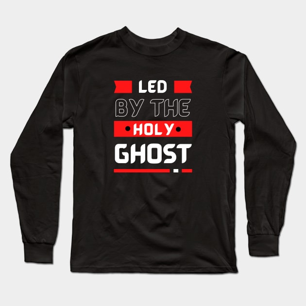 Led By The Holy Ghost | Christian Typography Long Sleeve T-Shirt by All Things Gospel